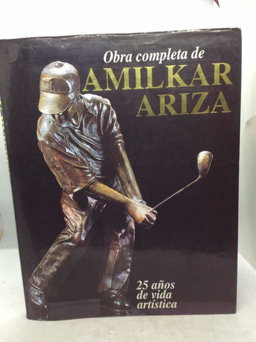 Obra Completa - Amilkar Ariza - Arte - 25 Años De Vida Artí