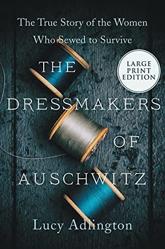 The Dressmakers Of Auschwitz The True Story Of The.., de Adlington, Lucy. Editorial HarperLuxe en inglés
