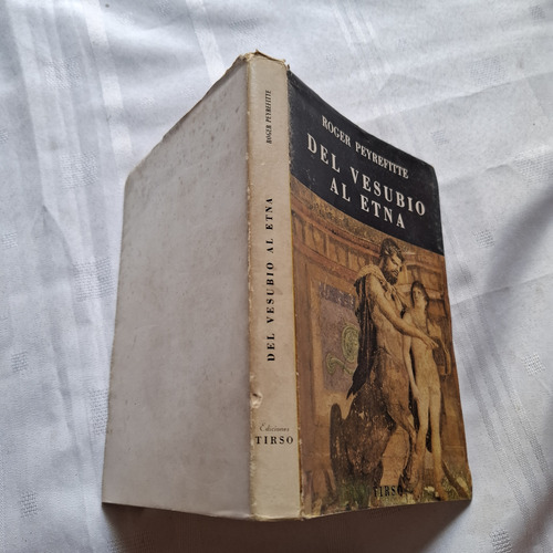 Del Vesubio Al Etna - Roger Peyrefitte - Tirso 1960 (Usado)