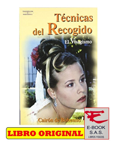 Tecnicas De Recogido El Visagismo, De Cairon De Bohemio. Editorial Paraninfo, Tapa Blanda En Español, 2005