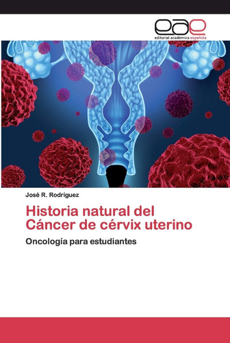 Libro: Historia Natural Del Cáncer De Cérvix Uterino: Oncolo