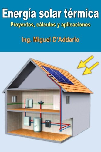 Energia Solar Termica: Proyectos Calculos Y Aplicaciones