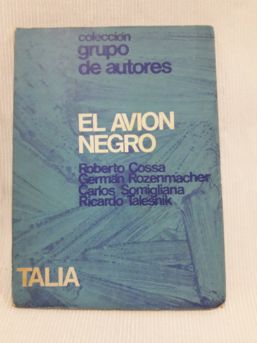 El Avion Negro Cossa Talesnik Rozenmacher Talia Gr. Autores