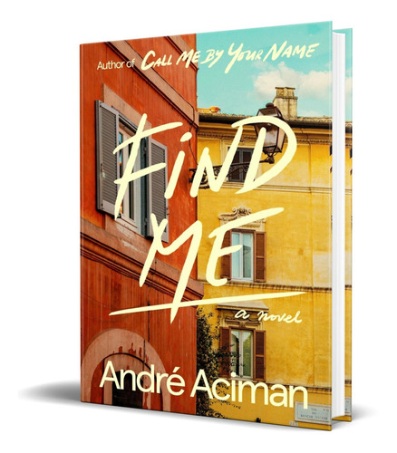 Libro Find Me - André Aciman [ Hardcover ]