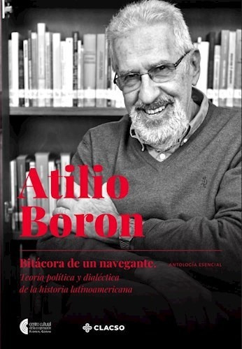 Libro Atilio Boron : Bitacora De Un Navegante De Atilio Boro