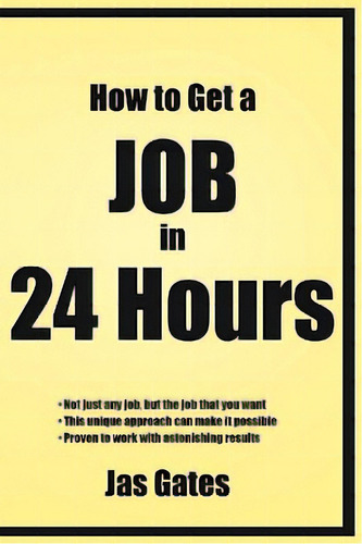How To Get A Job In 24 Hours, De Gates, Jas. Editorial Authorhouse, Tapa Blanda En Inglés