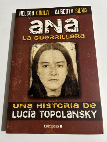 Libro Ana La Guerrillera - Lucía Topolansky - Nelson Caula