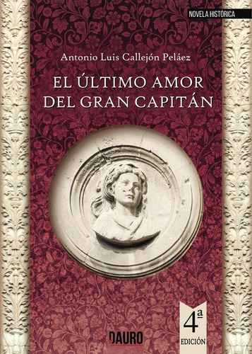 El Último Amor Del Gran Capitán: No, de Callejón Peláez, Antonio Luis., vol. 1. Editorial Dauro, tapa pasta blanda, edición 1 en español, 2017