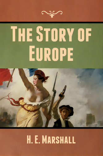 The Story Of Europe, De Marshall, H. E.. Editorial Bibliotech Pr, Tapa Blanda En Inglés