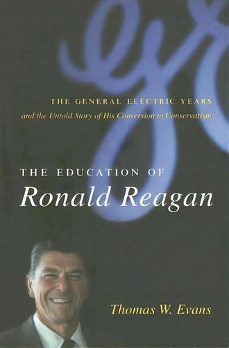 The Education Of Ronald Reagan, De Thomas Evans. Editorial Columbia University Press, Tapa Dura En Inglés