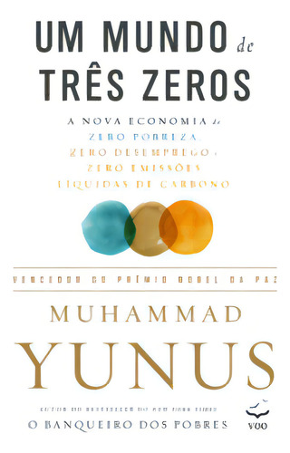 Um Mundo De Três Zeros: A Nova Economia De Zero Probreza, Zero Emprego E Zero Emissões Líquidas De Carbono, De Weber Karl. Editora Doyen, Capa Mole Em Português, 2023