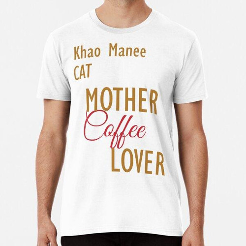 Remera Amante Del Café De La Madre Del Gato De Khao Manee. L