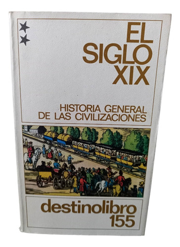 Historia General De Las Civilizaciones El Siglo Xix