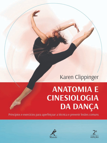 Anatomia e cinesiologia da dança: princípios e exercícios para aperfeiçoar a técnica e prevenir lesões comuns, de Clippinger, Karen. Editora Manole LTDA, capa mole em português, 2019