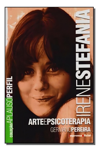 Irene Stefania-(col.aplauso), De Imprensa-pereira. Editora Imprensa Oficial, Capa Mole Em Português