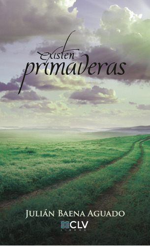 Existen Primaveras, De Baena Aguado , Julian.., Vol. 1.0. Editorial Cultiva Libros S.l., Tapa Blanda, Edición 1.0 En Español, 2016