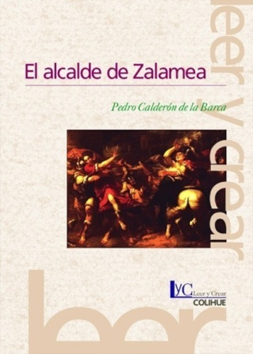 El Alcalde De Zalamea - Pedro Calderón De La Barca - Colihue