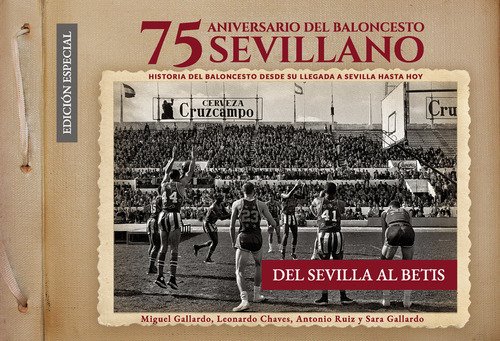 75 Aniversario Del Baloncesto Sevillano Nueva Edición, De Gallardo , Miguel.., Vol. 1.0. Editorial Sevillapress S.l., Tapa Blanda, Edición 1.0 En Español, 1970