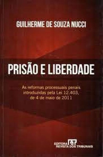 Prisão e Liberdade, de Guilherme de Souza Nucci. Editora REVISTA DOS TRIBUNAIS, capa mole em português