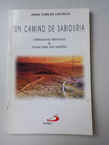 Un Camino De Sabiduria Juan Carlos Lacolla San Pablo