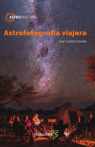 Astrofotografía Viajera, De Juan Carlos Casado. Editorial Alfaomega - Marcombo, Edición 1 En Español