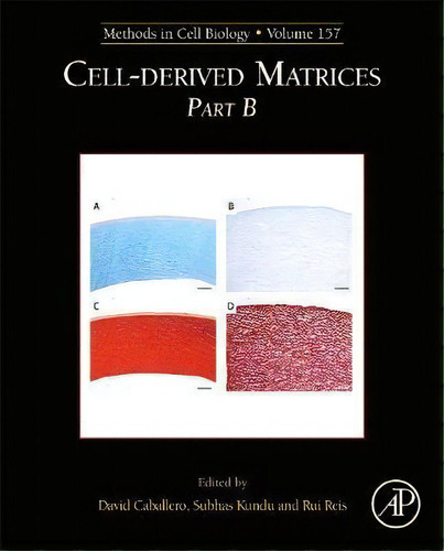 Cell-derived Matrices Part B: Volume 157, De David Caballero. Editorial Elsevier Science Publishing Co Inc, Tapa Dura En Inglés