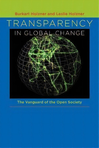 Transparency In Global Change : The Vanguard Of The Open Society, De Burkart Holzner. Editorial University Of Pittsburgh Press, Tapa Blanda En Inglés