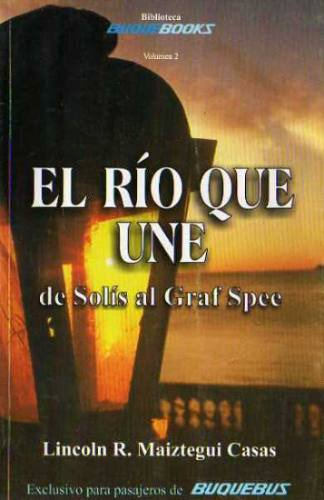 Maiztegui Casas El Rio Que Une Historia Del Rio De La Plata 