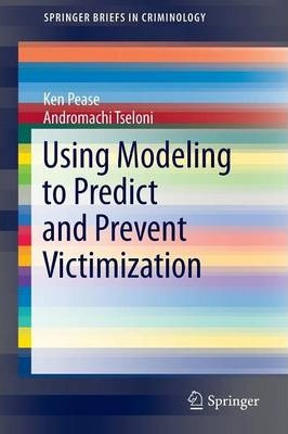 Libro Using Modeling To Predict And Prevent Victimization...