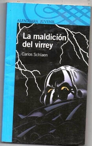 La Maldiciòn Del Virrey - Carlos Schlaen - Alfaguara