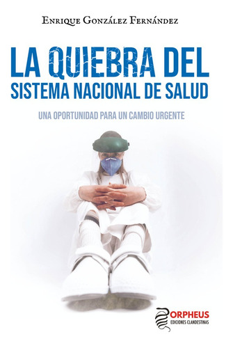 La Quiebra Del Sistema Nacional De Salud - Enrique Gonzál...