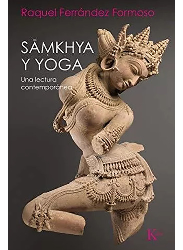 Samkhya Y Yoga . Una Lectura Contemporanea - Kairos - #c