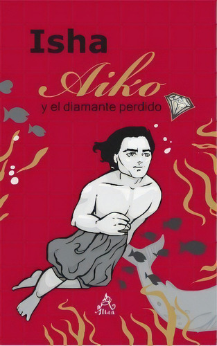 Aiko Y El Diamante Perdido, De Isha. Editorial Aguilar, Tapa Blanda En Español