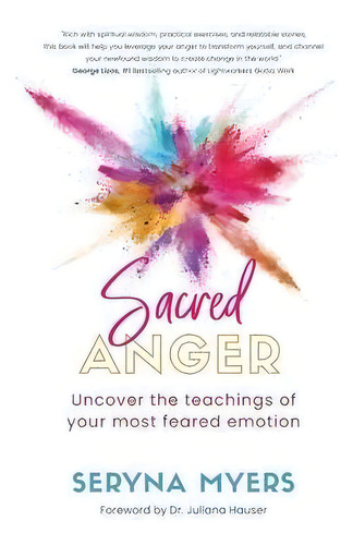 Sacred Anger : Uncover The Teachings Of Your Most Feared Emotion, De Seryna Myers. Editorial That Guy, Tapa Blanda En Inglés