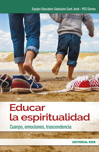 Educar La Espiritualidad, De Equipo Educativo De Salesians Sant Jordi - Pes Girona. Editorial Editorial Ccs, Tapa Blanda En Español