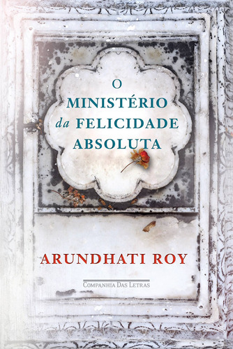 O ministério da felicidade absoluta, de Roy, Arundhati. Editora Schwarcz SA, capa mole em português, 2017