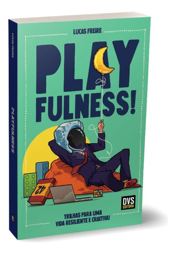 Playfulness: Trilhas Para Uma Vida Resiliente E Criativa!