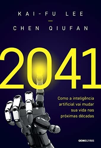 Libro 2041 Como A Inteligência Artificial Vai Mudar Sua Vida