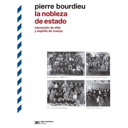 La Nobleza De Estado, Pierre Bourdieu. Editorial Siglo Xxi