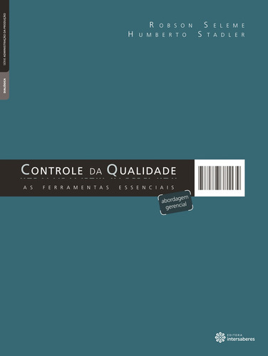 CONTROLE DA QUALIDADE AS FERRAMENTAS ESSENCIAIS, de HUMBERTO, STADLER. Editora Intersaberes, capa mole, edição 1 em português