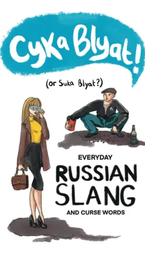 Libro: Cyka Blyat! (or Suka Blyat?): Everyday Russian Slang