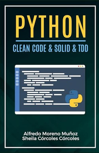 Pitón. Clean Code & Solid & Tdd (aprende Python) (español E)