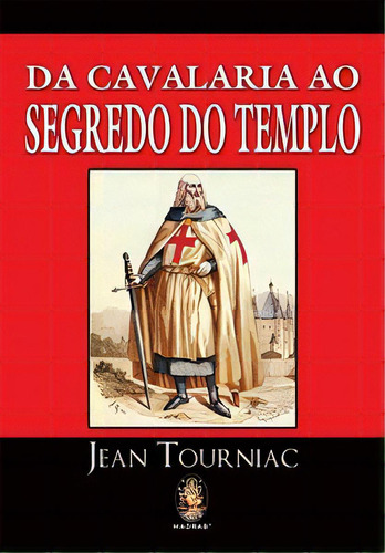 Da Cavalaria Ao Segredo Do Templo, De Tourniac Jean. Editora Madras Editora, Capa Mole Em Português, 2020