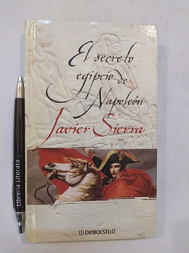 El Secreto Egipcio De Napoleón Javier Sierra Ed. Debolsillo 