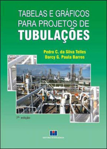 Tabelas E Graficos Para Projetos De Tubulaçoes, De Telles, Pedro C. Silva. Editora Interciência, Capa Mole Em Português