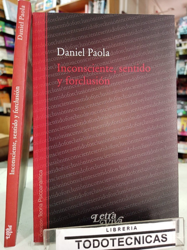 Inconsciente  Sentido Y Forclusion  - Daniel Paola -   -lv-