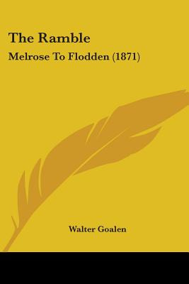 Libro The Ramble: Melrose To Flodden (1871) - Goalen, Wal...