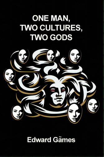 One Man, Two Cultures, Two Gods, De Games, Edward. Editorial Dorrance Pub Co Inc, Tapa Blanda En Inglés