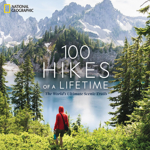 Libro 100 Hikes Of A Lifetime: The Worldøs Ultimate Scenic