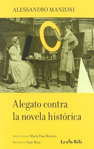 Alegato Contra La Novela Historica, De Alessandro Manzoni. Editorial La Uña Rota, Edición 1 En Español